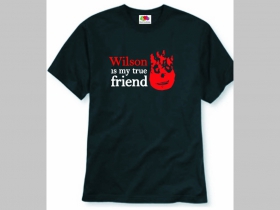 Wilson is my true friend    pánske tričko 100%bavlna značka Fruit of The Loom